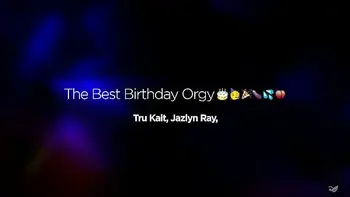 Reverse Orgy for My Birthday Tru Kait Jazlyn Ray Lumi Ray Lexi Sample