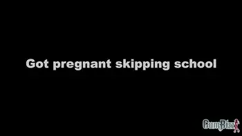 Got pregnant Skipping class