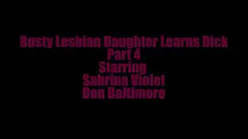 Busty Lesbian StepDaughter Learns Dick Part 4