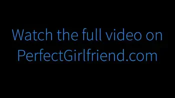 Hot Girlfriend Cheers Up Lazy Boyfriend - Bailey Base - Perfect Girlfriend - Alex Adams