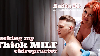 Big Breasted Curvy Milf Chiropractor Anita Has The Best Fucking Medicine For Her Horny Patients